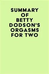 Book cover of Summary of Betty Dodson's Orgasms for Two by IRB Media