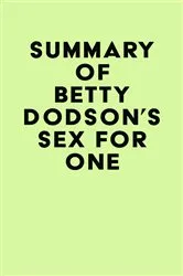 Book cover of Summary of Betty Dodson's Sex for One by IRB Media