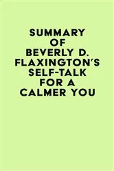 Book cover of Summary of Beverly D. Flaxington's Self-Talk for a Calmer You by IRB Media