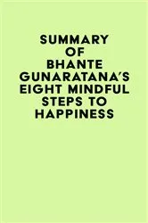 Book cover of Summary of Bhante Gunaratana's Eight Mindful Steps to Happiness by IRB Media