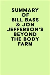 Book cover of Summary of Bill Bass & Jon Jefferson's Beyond the Body Farm by Unknown