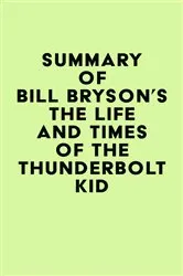 Book cover of Summary of Bill Bryson's The Life and Times of the Thunderbolt Kid by Unknown