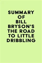 Book cover of Summary of Bill Bryson's The Road to Little Dribbling by Unknown
