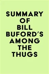 Book cover of Summary of Bill Buford's Among the Thugs by Unknown