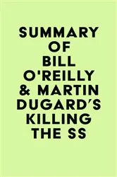 Book cover of Summary of Bill O'Reilly & Martin Dugard's Killing the SS by IRB Media