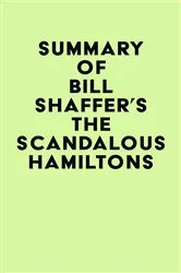 Book cover of Summary of Bill Shaffer's The Scandalous Hamiltons by IRB Media
