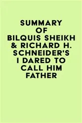 Book cover of Summary of Bilquis Sheikh & Richard H. Schneider's I Dared to Call Him Father by IRB Media