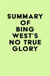 Book cover of Summary of Bing West's No True Glory by IRB Media