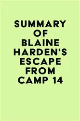 Book cover of Summary of Blaine Harden's Escape from Camp 14 by IRB Media