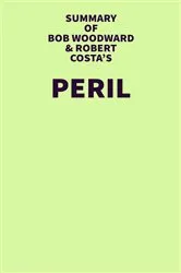 Book cover of Summary of Bob Woodward and Robert Costa's Peril by IRB Media