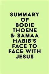 Book cover of Summary of Bodie Thoene & Samaa Habib's Face to Face with Jesus by Unknown