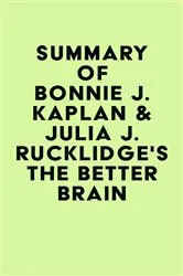 Book cover of Summary of Bonnie J. Kaplan & Julia J. Rucklidge's The Better Brain by Unknown