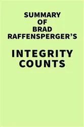 Book cover of Summary of Brad Raffensperger's Integrity Counts by IRB Media