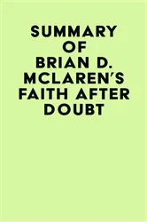 Book cover of Summary of Brian D. McLaren's Faith After Doubt by IRB Media
