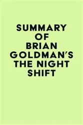 Book cover of Summary of Brian Goldman's The Night Shift by IRB Media