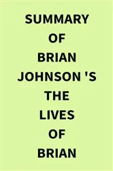 Book cover of Summary of Brian Johnson 's The Lives of Brian by IRB Media