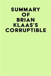 Book cover of Summary of Brian Klaas's Corruptible by IRB Media