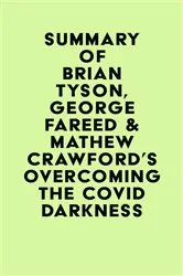Book cover of Summary of Brian Tyson, George Fareed & Mathew Crawford's Overcoming the COVID Darkness by Unknown