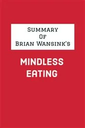 Book cover of Summary of Brian Wansink's Mindless Eating by IRB Media