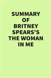 Book cover of Summary of Britney Spears's The Woman in Me by IRB Media