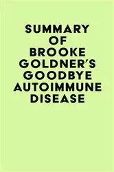 Book cover of Summary of Brooke Goldner's Goodbye Autoimmune Disease by IRB Media