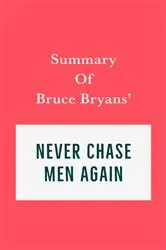 Book cover of Summary of Bruce Bryans' Never Chase Men Again by Unknown