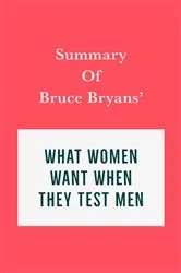 Book cover of Summary of Bruce Bryans' What Women Want When They Test Men by IRB Media