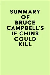 Book cover of Summary of Bruce Campbell's If Chins Could Kill by Unknown