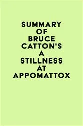 Book cover of Summary of Bruce Catton's A Stillness at Appomattox by IRB Media