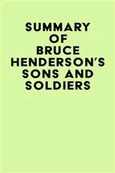 Book cover of Summary of Bruce Henderson's Sons and Soldiers by Unknown