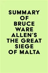 Book cover of Summary of Bruce Ware Allen's The Great Siege of Malta by IRB Media