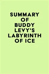 Book cover of Summary of Buddy Levy's Labyrinth of Ice by IRB Media