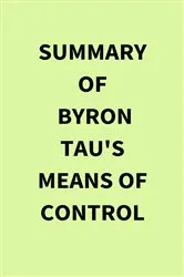 Book cover of Summary of Byron Tau's Means of Control by IRB Media