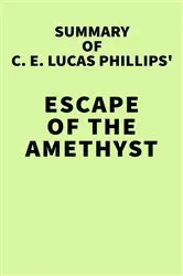 Book cover of Summary of C. E. Lucas Phillips' Escape of the Amethyst by Unknown