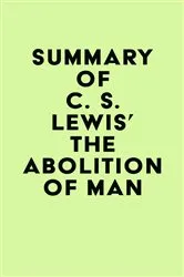 Book cover of Summary of C. S. Lewis's The Abolition of Man by IRB Media