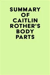 Book cover of Summary of Caitlin Rother's Body Parts by IRB Media