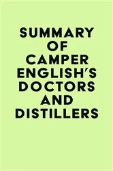 Book cover of Summary of Camper English's Doctors and Distillers by IRB Media