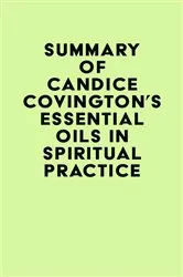 Book cover of Summary of Candice Covington's Essential Oils in Spiritual Practice by IRB Media