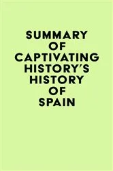 Book cover of Summary of Captivating History's History of Spain by Unknown