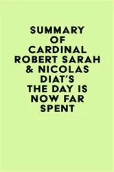 Book cover of Summary of Cardinal Robert Sarah & Nicolas Diat's The Day Is Now Far Spent by IRB Media