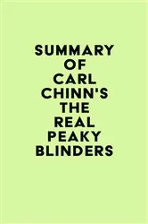 Book cover of Summary of Carl Chinn's The Real Peaky Blinders by Unknown