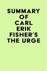 Book cover of Summary of Carl Erik Fisher's The Urge by IRB Media