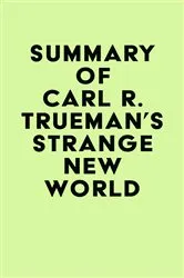 Book cover of Summary of Carl R. Trueman's Strange New World by IRB Media