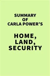 Book cover of Summary of Carla Power's Home, Land, Security by IRB Media