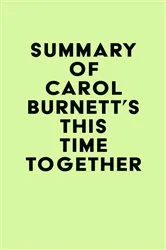 Book cover of Summary of Carol Burnett's This Time Together by Unknown