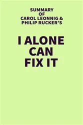 Book cover of Summary of Carol Leonnig & Philip Rucker's I Alone Can Fix It by IRB Media