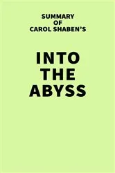 Book cover of Summary of Carol Shaben's Into the Abyss by IRB Media