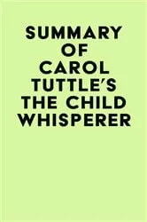 Book cover of Summary of Carol Tuttle's The Child Whisperer by IRB Media