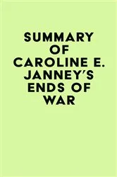 Book cover of Summary of Caroline E. Janney's Ends of War by IRB Media