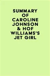 Book cover of Summary of Caroline Johnson & Hof Williams's Jet Girl by IRB Media